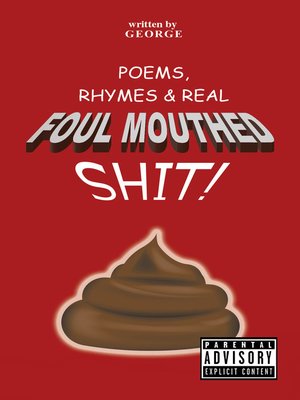 cover image of Poems,   Rhymes & Real Foul Mouthed Shit!